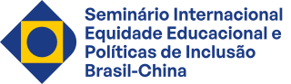 Seminário Internacional Equidade Educacional e Políticas de Inclusão Brasil-China